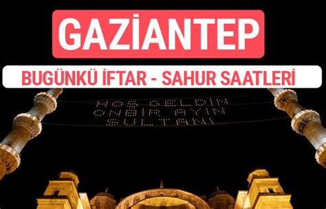 gaziantep iftar saatleri 2017